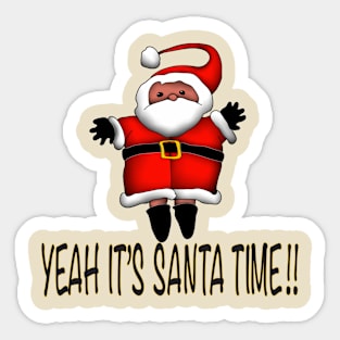 YEAH IT'S SANTA TIME!! Sticker